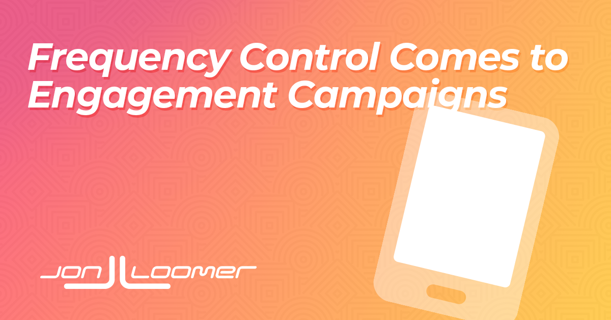 Frequency Controls for Engagement Campaigns