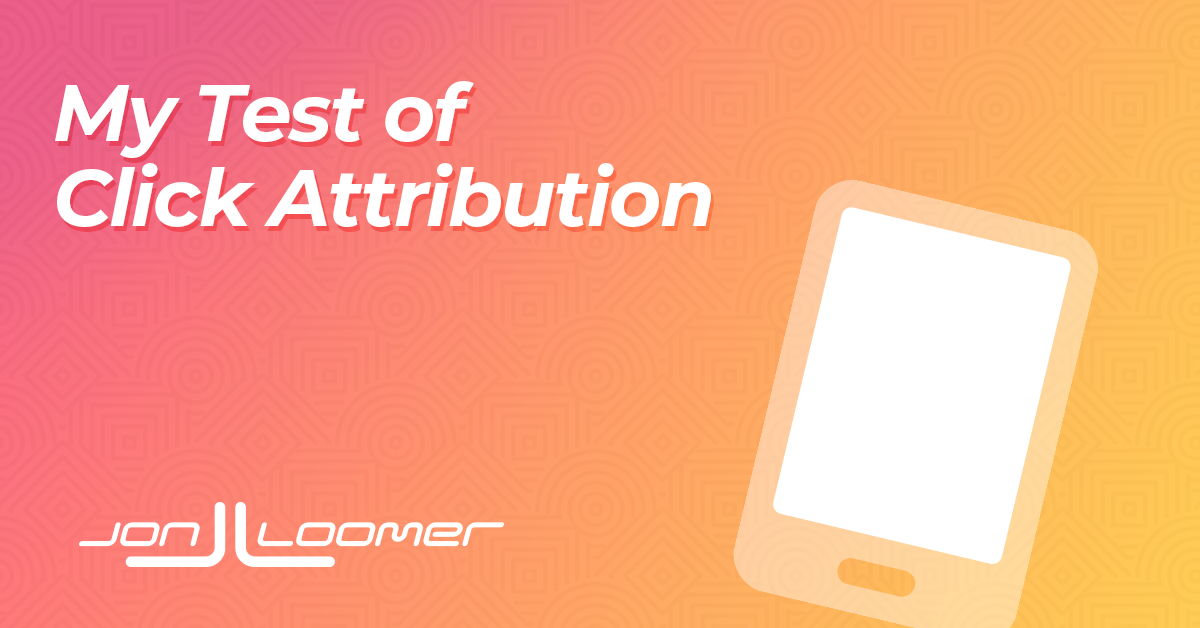 My Click on Attribution Take a look at – Jon Loomer Digital