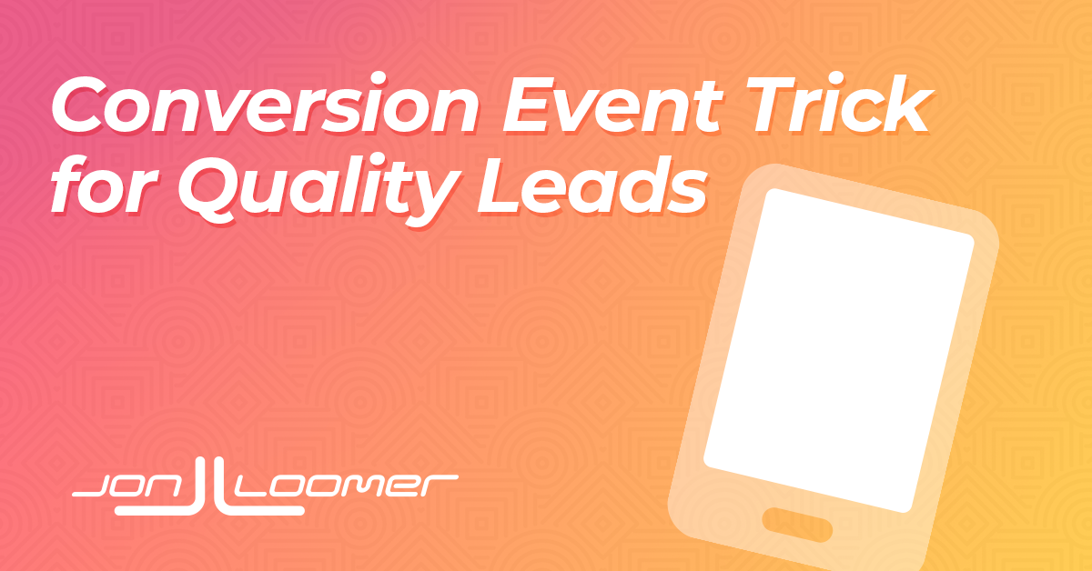 Optimize for High quality Leads – Jon Loomer Digital