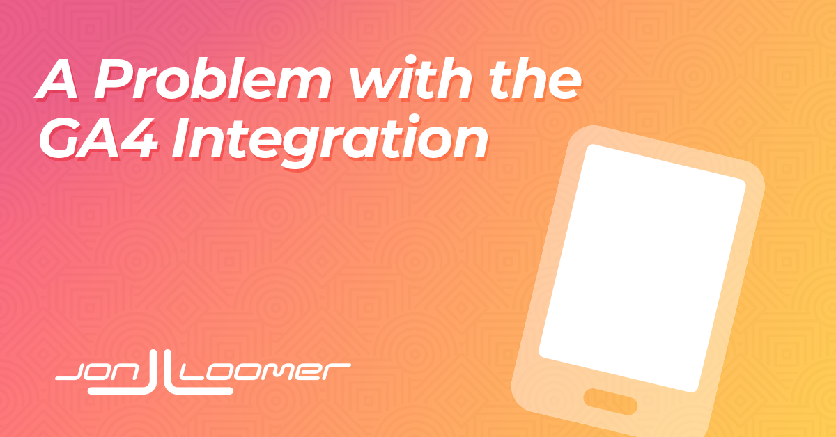 Downside with GA4 Integration – Jon Loomer Digital