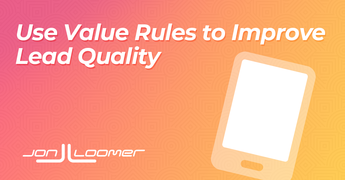 Use Worth Guidelines to Enhance Lead High quality