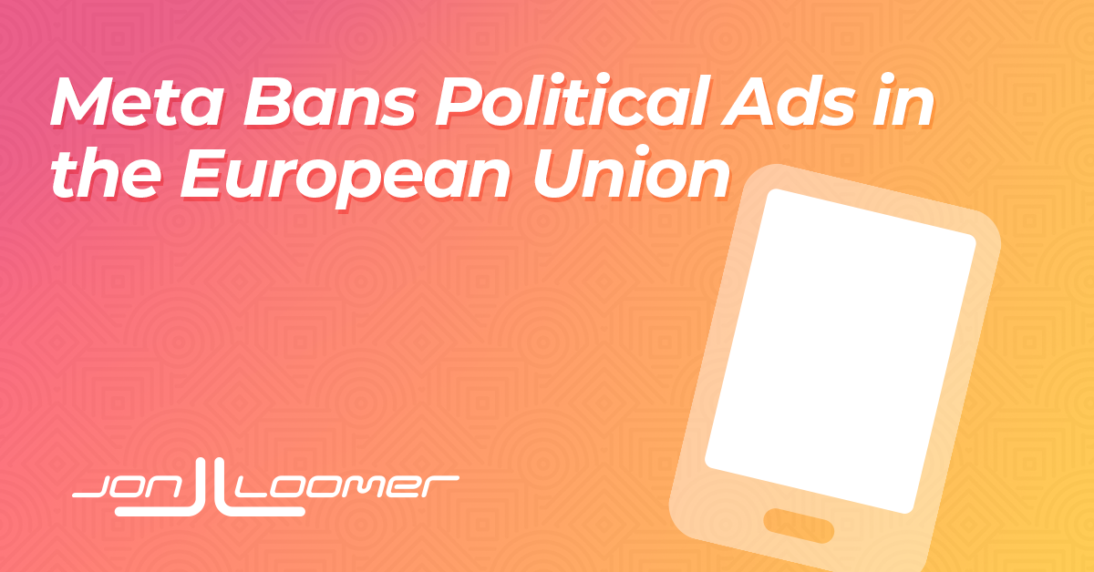 Meta Bans Political Advertisements within the European Union